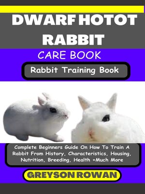 cover image of DWARF HOTOT RABBIT CARE BOOK   Rabbit Training Book